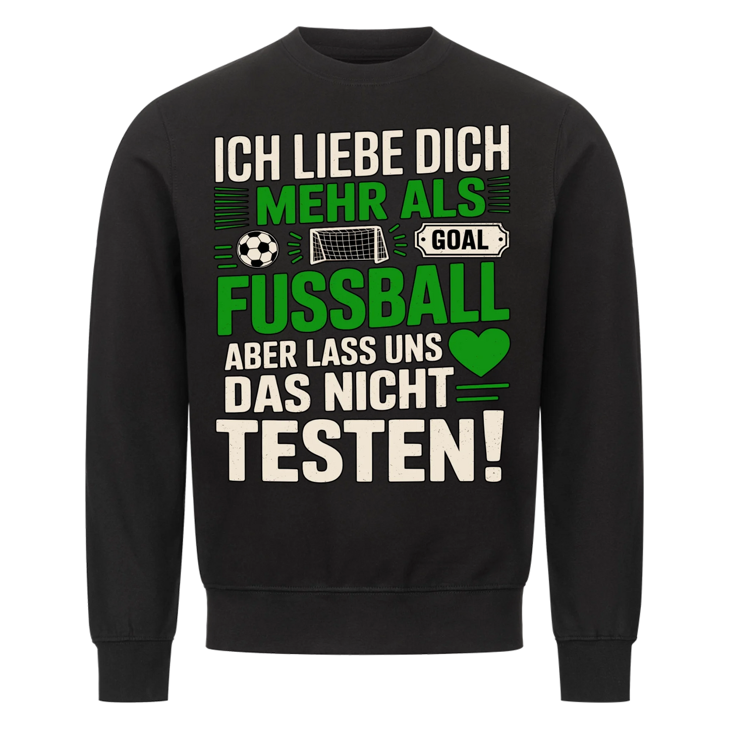 Ich liebe dich mehr als Fussball aber lass uns das nicht testen Sweatshirt 15