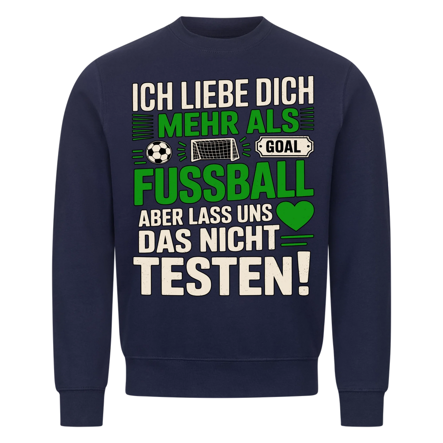 Ich liebe dich mehr als Fussball aber lass uns das nicht testen Sweatshirt 15