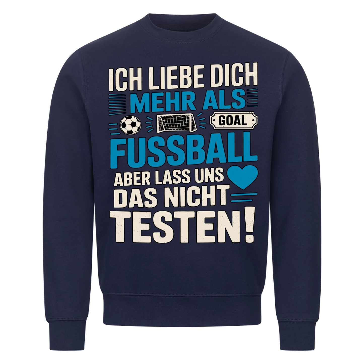 Ich liebe dich mehr als Fussball aber lass uns das nicht testen Sweatshirt 16