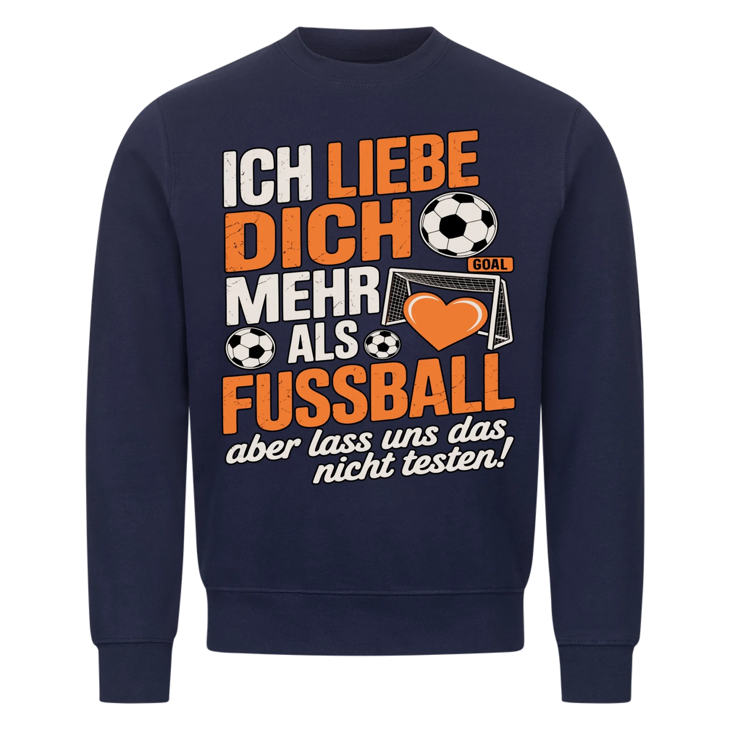Ich liebe dich mehr als Fussball aber lass uns das nicht testen Sweatshirt 19