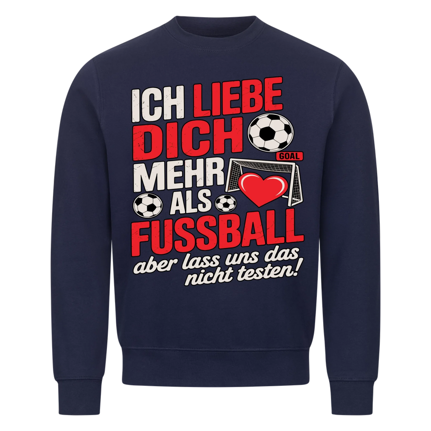 Ich liebe dich mehr als Fussball aber lass uns das nicht testen Sweatshirt 20