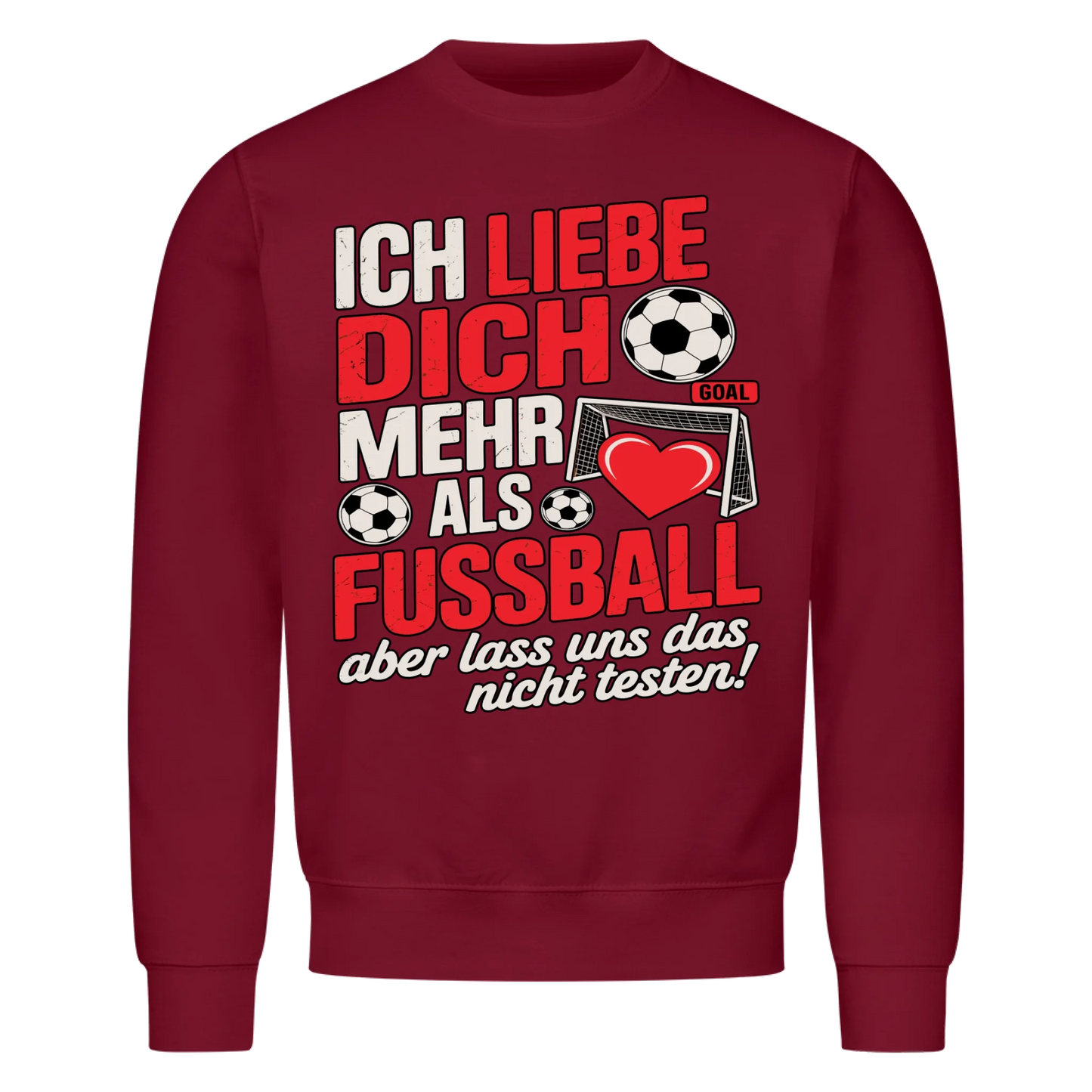 Ich liebe dich mehr als Fussball aber lass uns das nicht testen Sweatshirt 20