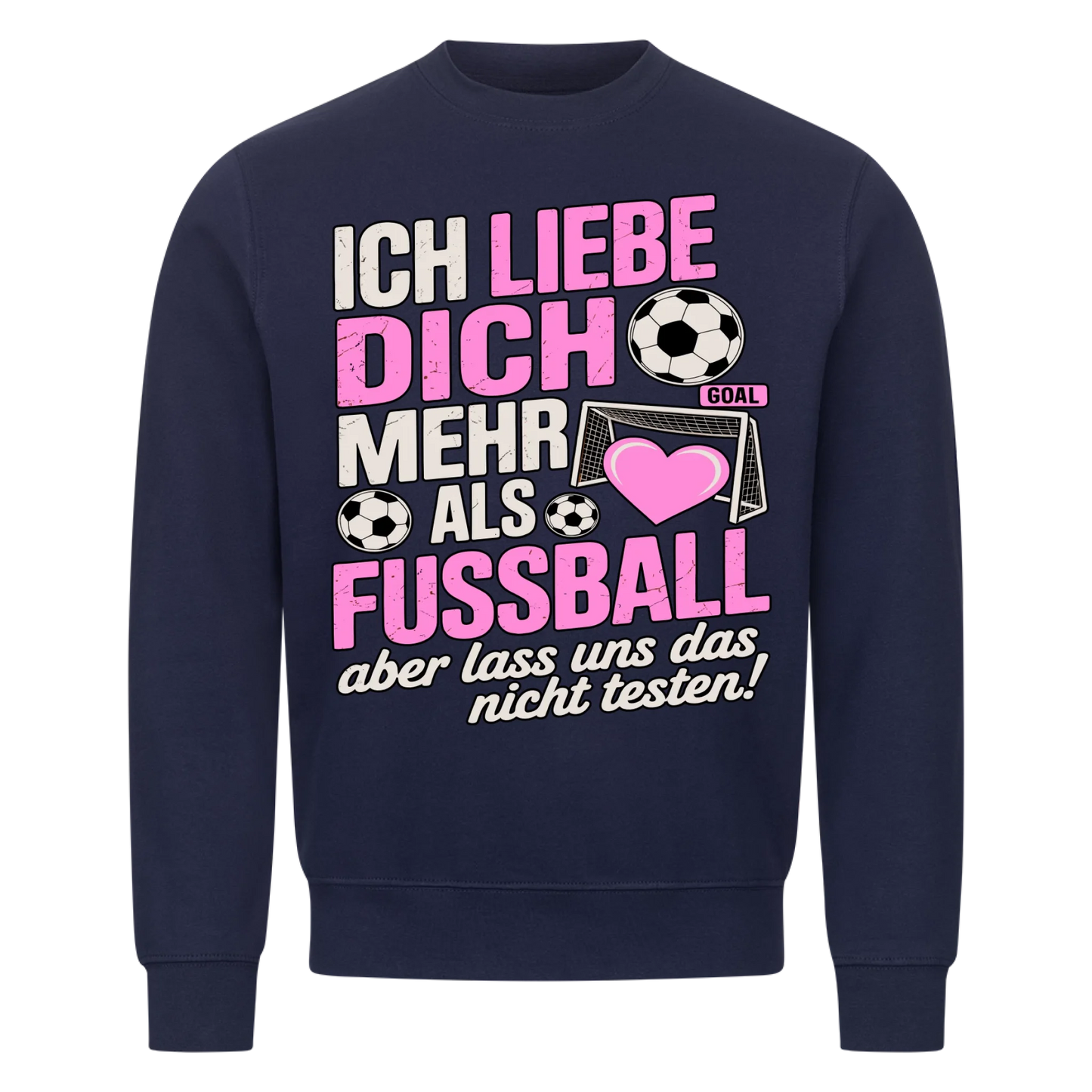 Ich liebe dich mehr als Fussball aber lass uns das nicht testen Sweatshirt 21
