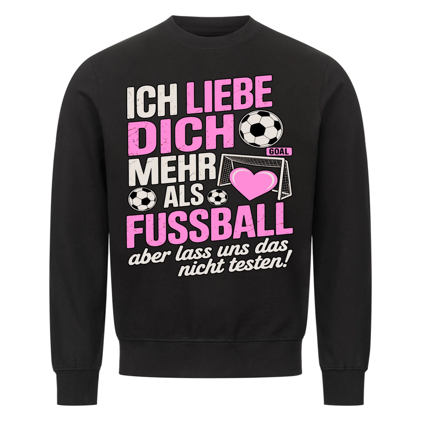 Ich liebe dich mehr als Fussball aber lass uns das nicht testen Sweatshirt 21