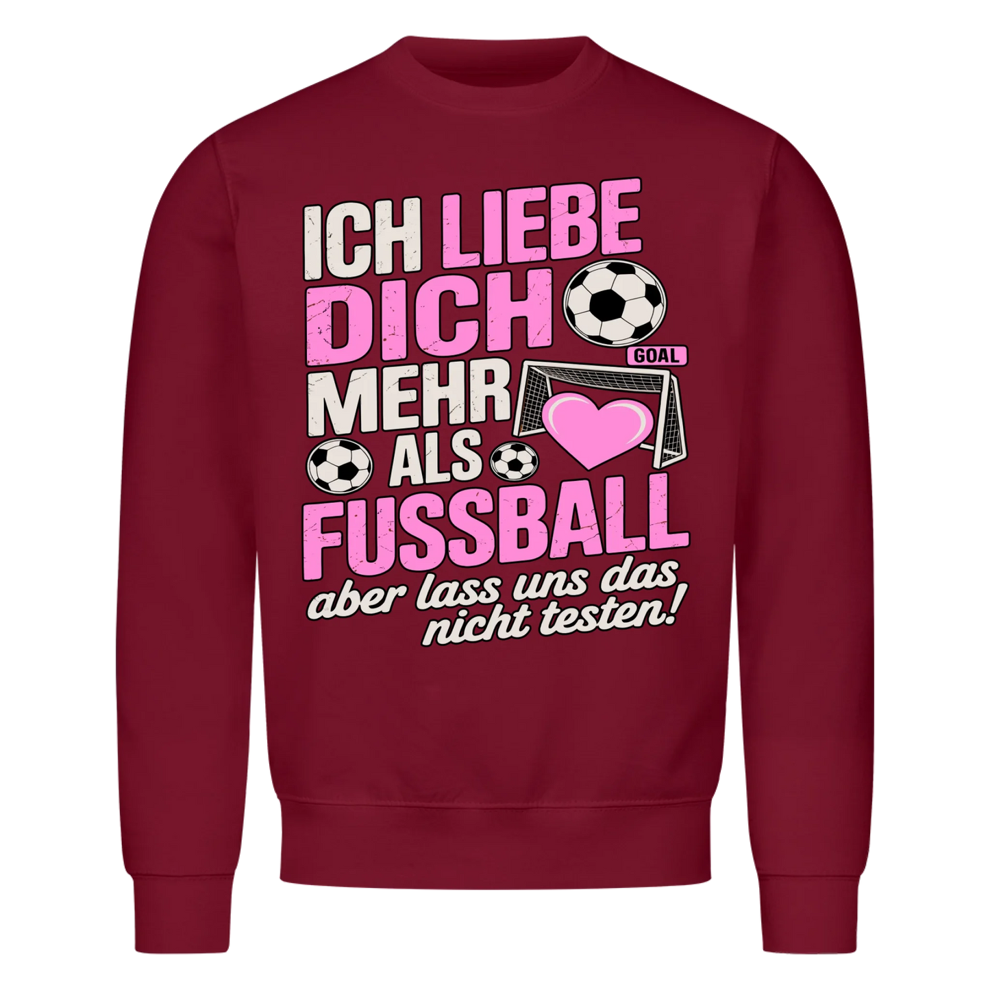 Ich liebe dich mehr als Fussball aber lass uns das nicht testen Sweatshirt 21