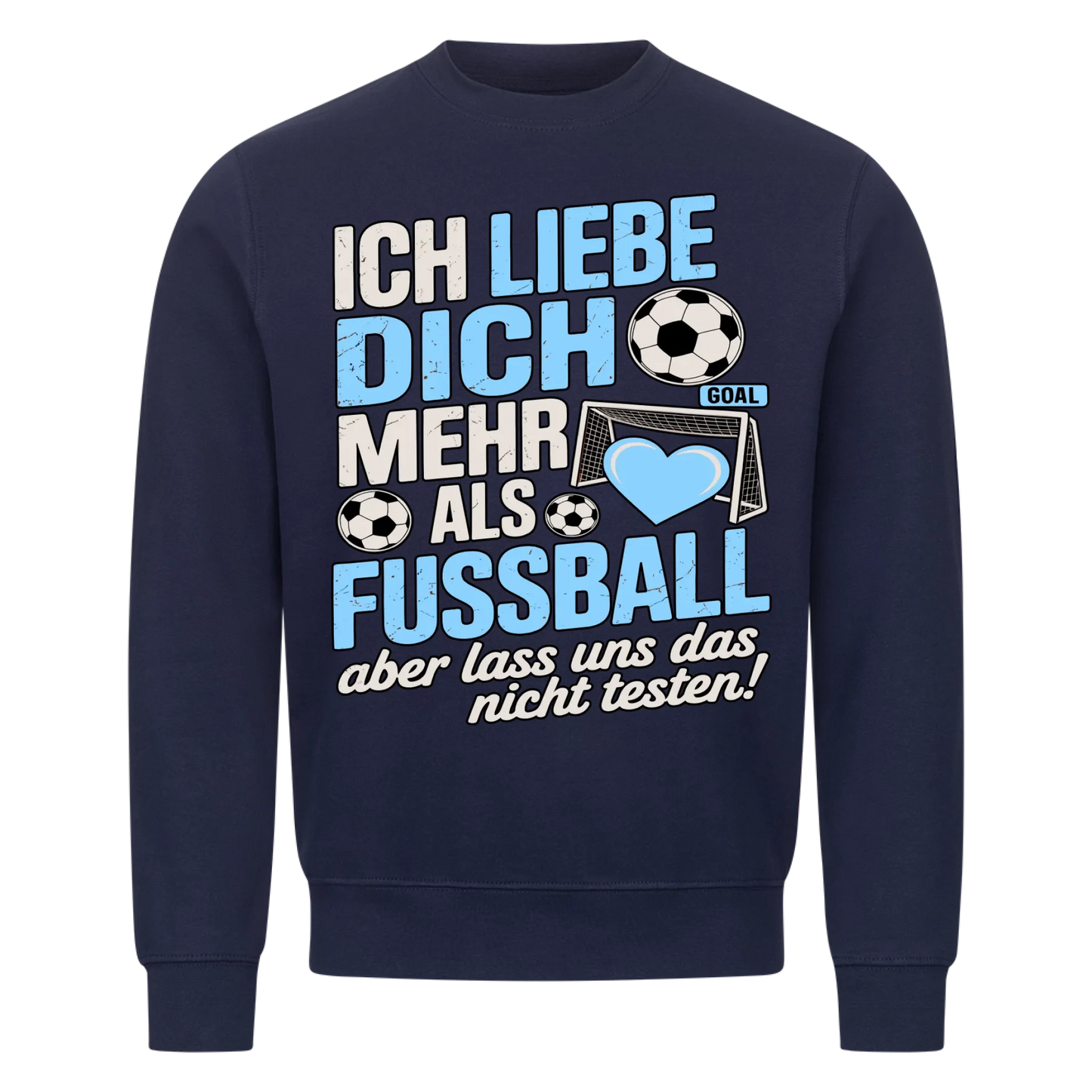 Ich liebe dich mehr als Fussball aber lass uns das nicht testen Sweatshirt 22