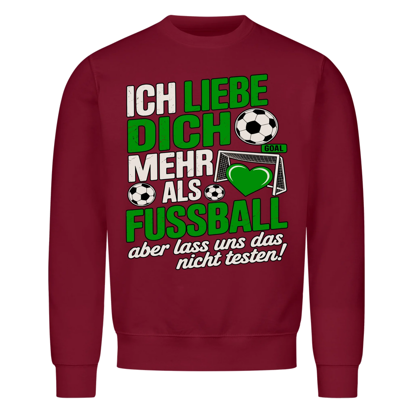 Ich liebe dich mehr als Fussball aber lass uns das nicht testen Sweatshirt 23