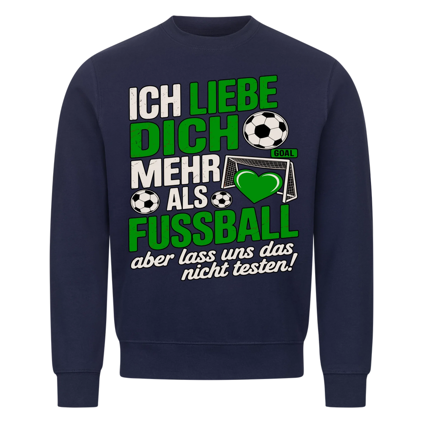Ich liebe dich mehr als Fussball aber lass uns das nicht testen Sweatshirt 23