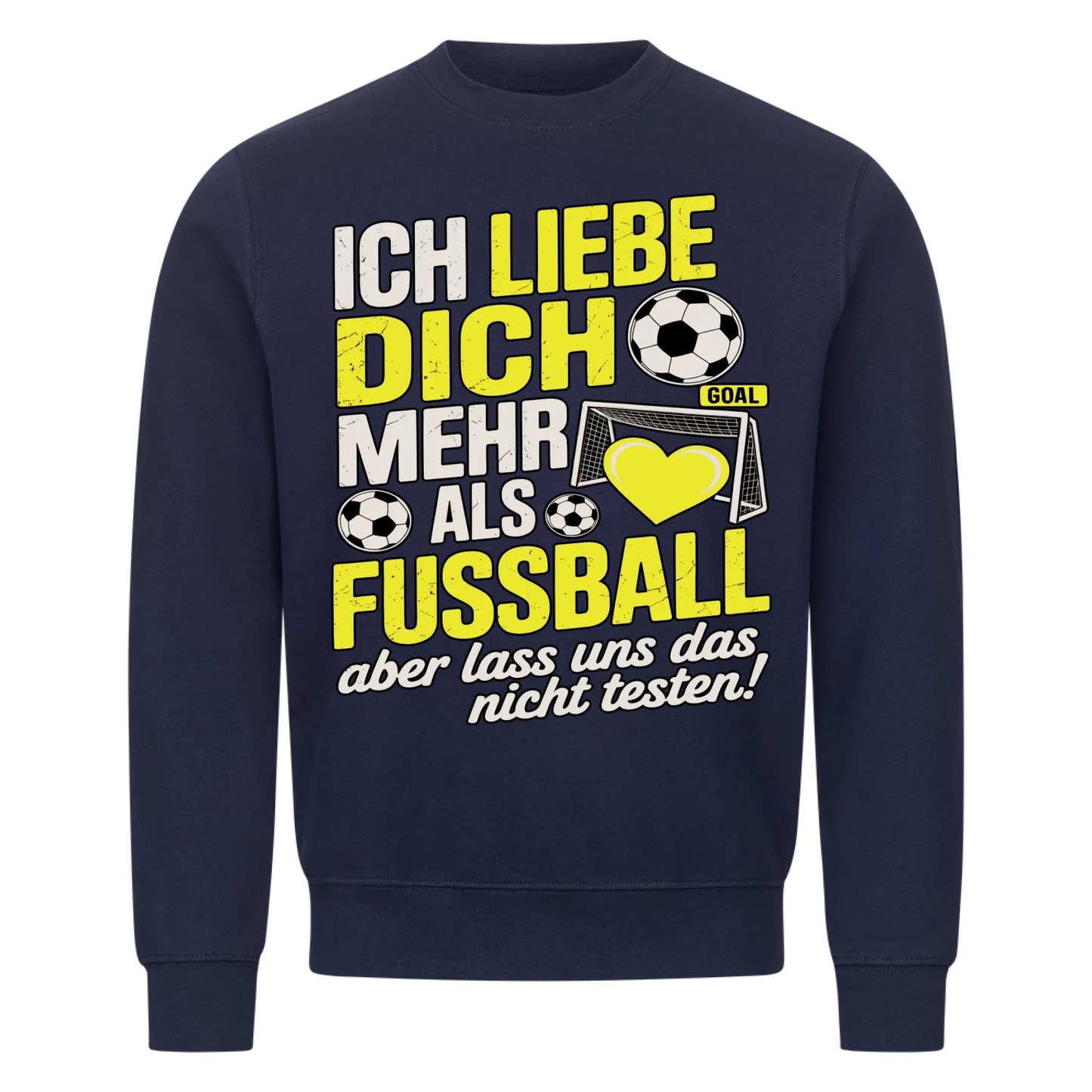 Ich liebe dich mehr als Fussball aber lass uns das nicht testen Sweatshirt 24
