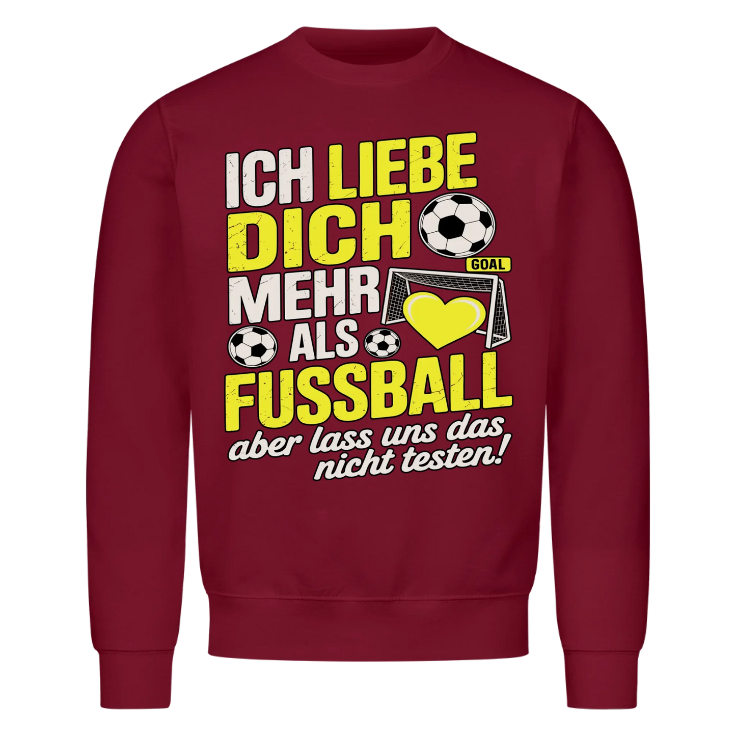 Ich liebe dich mehr als Fussball aber lass uns das nicht testen Sweatshirt 24