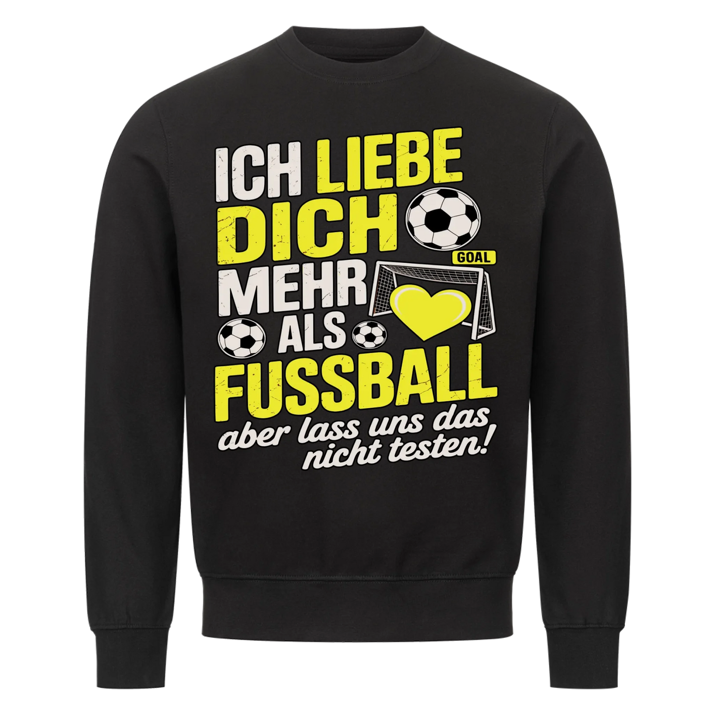 Ich liebe dich mehr als Fussball aber lass uns das nicht testen Sweatshirt 24