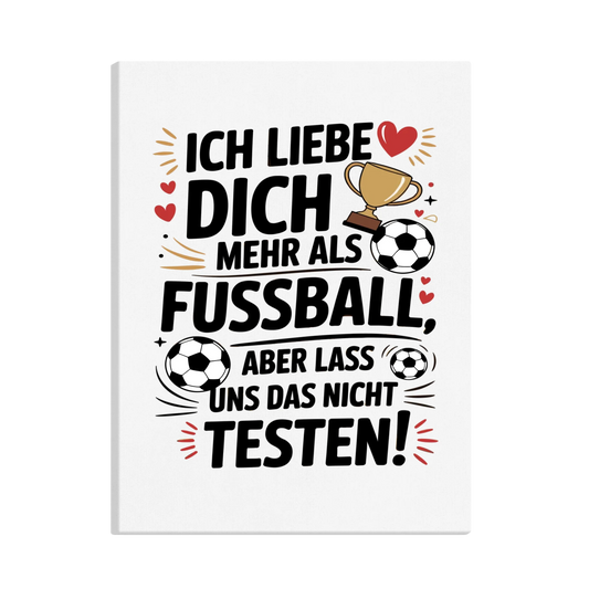 Ich liebe dich mehr als Fussball aber lass uns das nicht testen canva 2