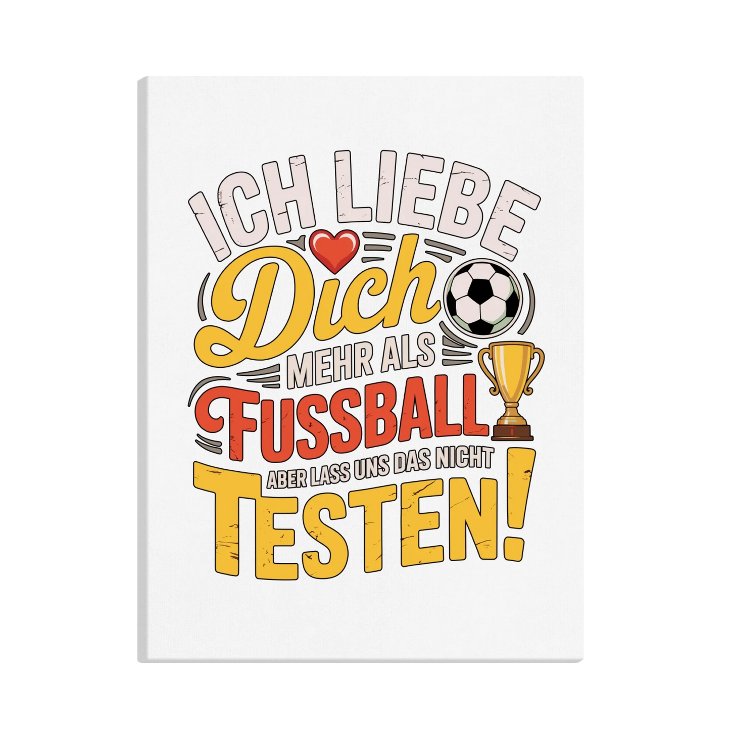 Ich liebe dich mehr als Fussball aber lass uns das nicht testen canva 3