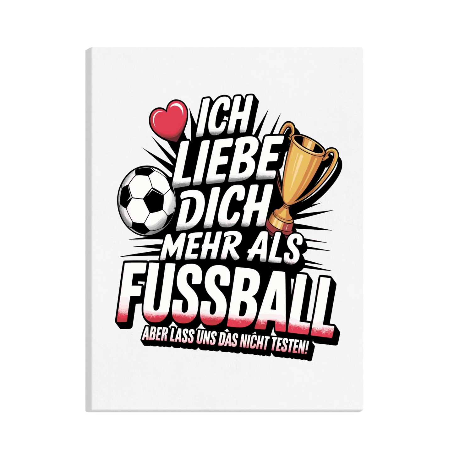 Ich liebe dich mehr als Fussball aber lass uns das nicht testen canva 11