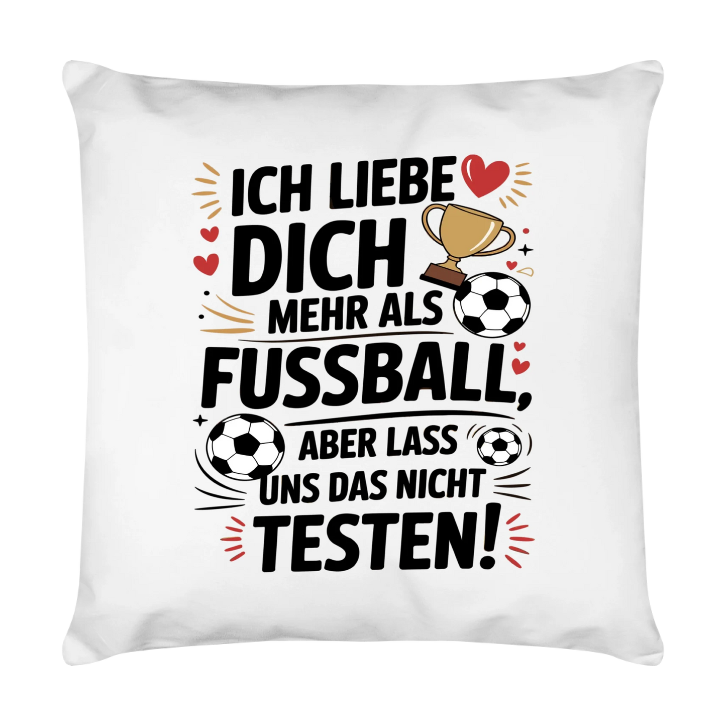 Ich liebe dich mehr als Fussball aber lass uns das nicht testen Kissen 2