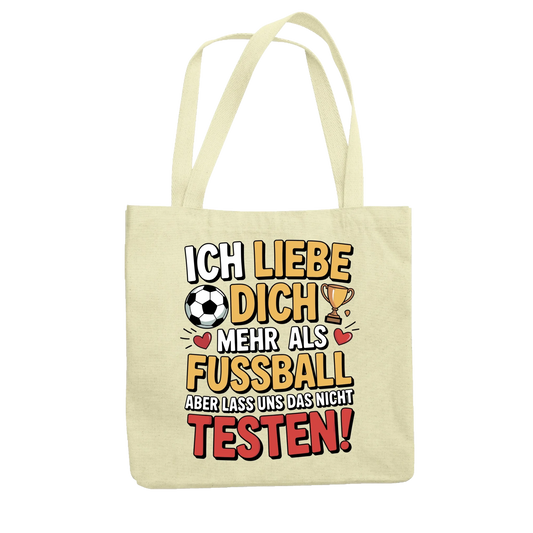 Ich liebe dich mehr als Fussball aber lass uns das nicht testen Jutetasche