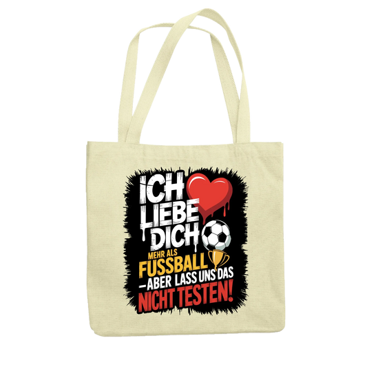 Ich liebe dich mehr als Fussball aber lass uns das nicht testen Jutetasche 3