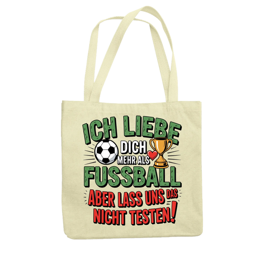 Ich liebe dich mehr als Fussball aber lass uns das nicht testen Jutetasche 4