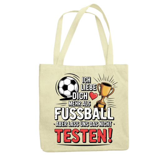 Ich liebe dich mehr als Fussball aber lass uns das nicht testen Jutetasche 5