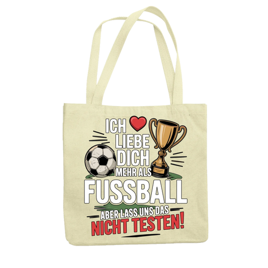 Ich liebe dich mehr als Fussball aber lass uns das nicht testen Jutetasche 6