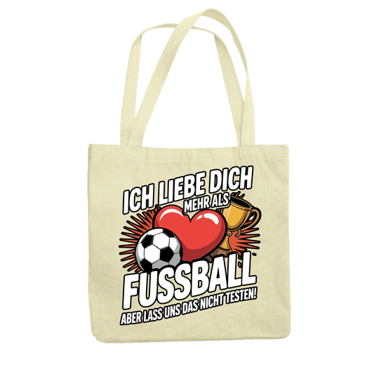 Ich liebe dich mehr als Fussball aber lass uns das nicht testen Jutetasche 8