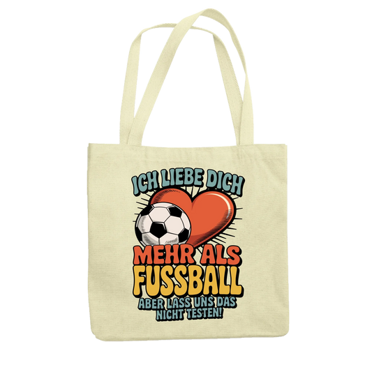Ich liebe dich mehr als Fussball aber lass uns das nicht testen Jutetasche 10