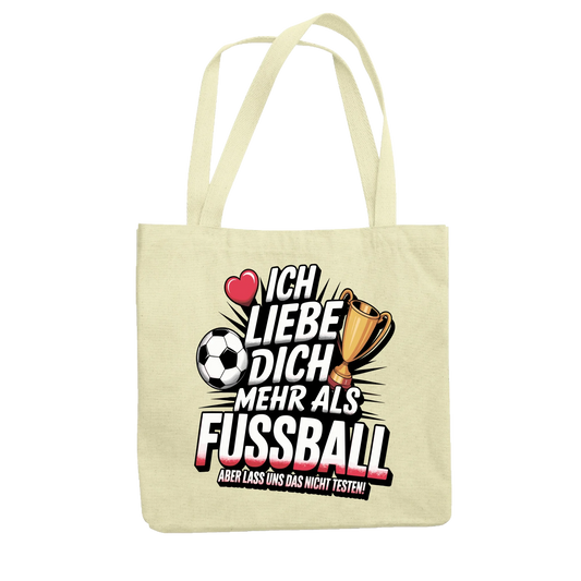 Ich liebe dich mehr als Fussball aber lass uns das nicht testen Jutetasche 11