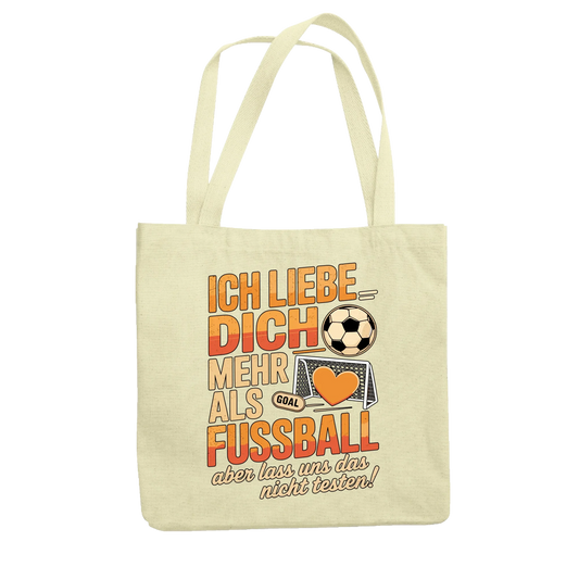Ich liebe dich mehr als Fussball aber lass uns das nicht testen Jutetasche 17