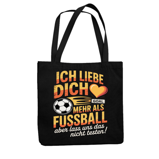 Ich liebe dich mehr als Fussball aber lass uns das nicht testen Jutetasche 18
