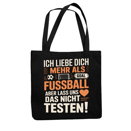 Ich liebe dich mehr als Fussball aber lass uns das nicht testen Jutetasche 13