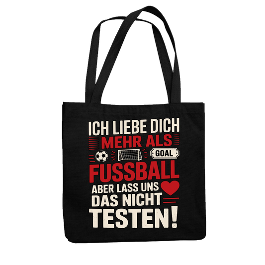 Ich liebe dich mehr als Fussball aber lass uns das nicht testen Jutetasche 14