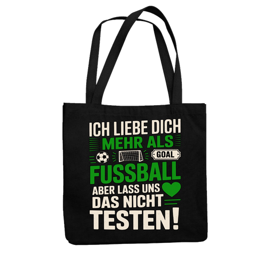 Ich liebe dich mehr als Fussball aber lass uns das nicht testen Jutetasche 15