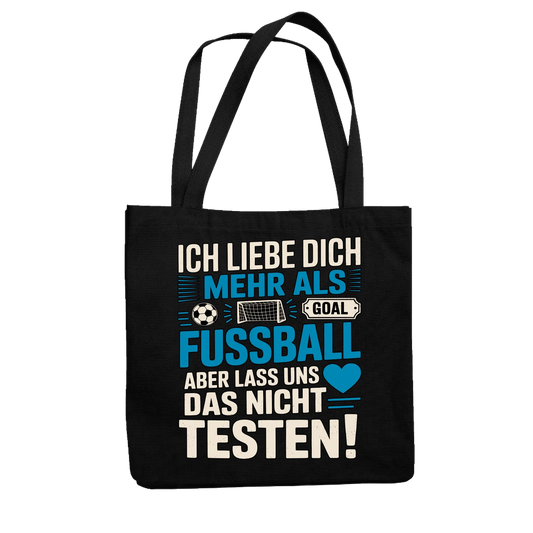 Ich liebe dich mehr als Fussball aber lass uns das nicht testen Jutetasche 16