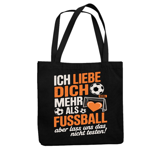 Ich liebe dich mehr als Fussball aber lass uns das nicht testen Jutetasche 19