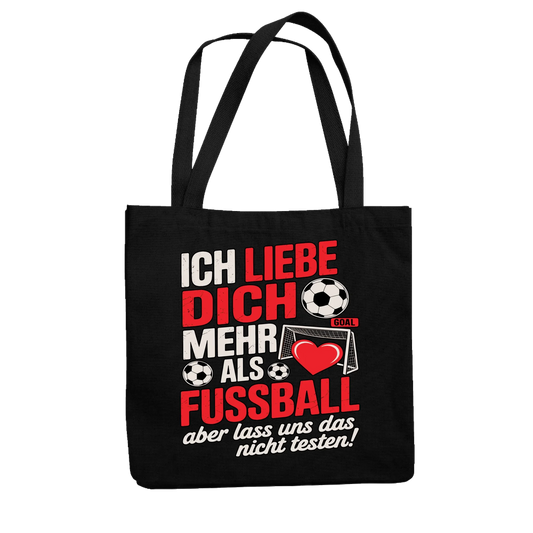 Ich liebe dich mehr als Fussball aber lass uns das nicht testen Jutetasche 20