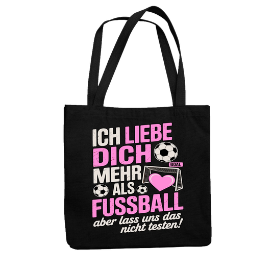 Ich liebe dich mehr als Fussball aber lass uns das nicht testen Jutetasche 21