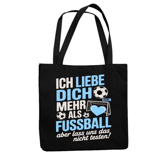 Ich liebe dich mehr als Fussball aber lass uns das nicht testen Jutetasche 22
