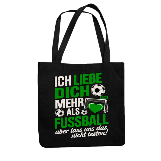 Ich liebe dich mehr als Fussball aber lass uns das nicht testen Jutetasche 23