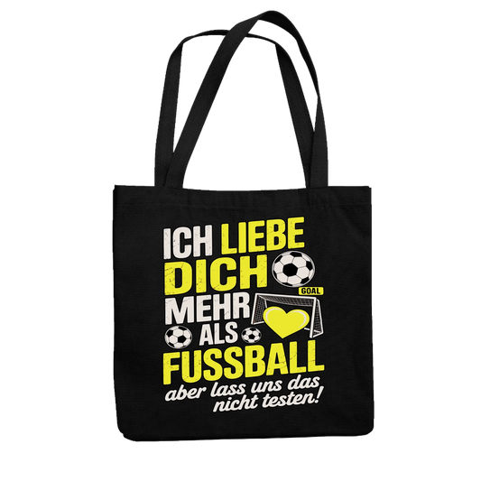 Ich liebe dich mehr als Fussball aber lass uns das nicht testen Jutetasche 24