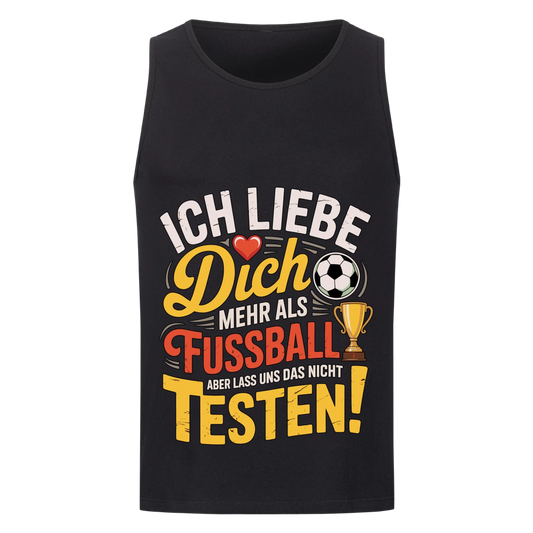 Ich liebe dich mehr als Fussball aber lass uns das nicht testen Tanktop 3