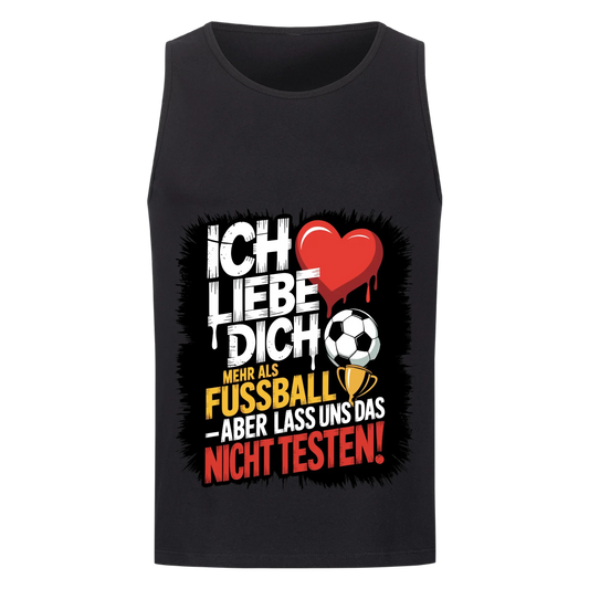 Ich liebe dich mehr als Fussball aber lass uns das nicht testen Tanktop 4