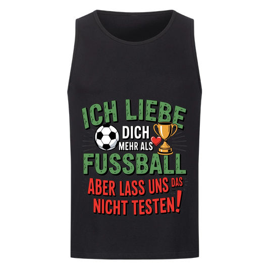Ich liebe dich mehr als Fussball aber lass uns das nicht testen Tanktop 5