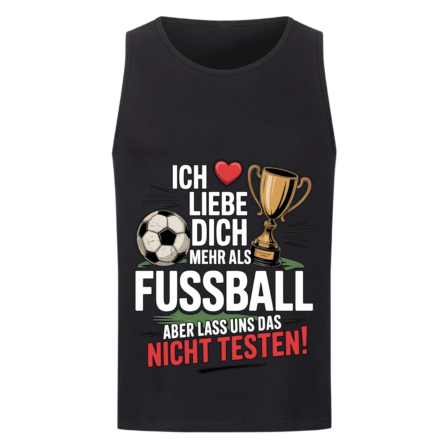 Ich liebe dich mehr als Fussball aber lass uns das nicht testen Tanktop 8