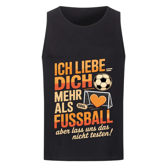 Ich liebe dich mehr als Fussball aber lass uns das nicht testen Tanktop 21