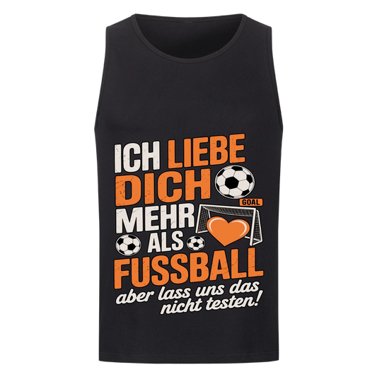 Ich liebe dich mehr als Fussball aber lass uns das nicht testen Tanktop 19