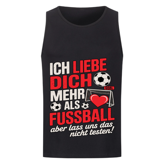 Ich liebe dich mehr als Fussball aber lass uns das nicht testen Tanktop 20