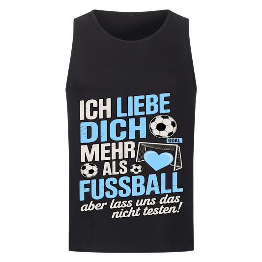 Ich liebe dich mehr als Fussball aber lass uns das nicht testen Tanktop 22