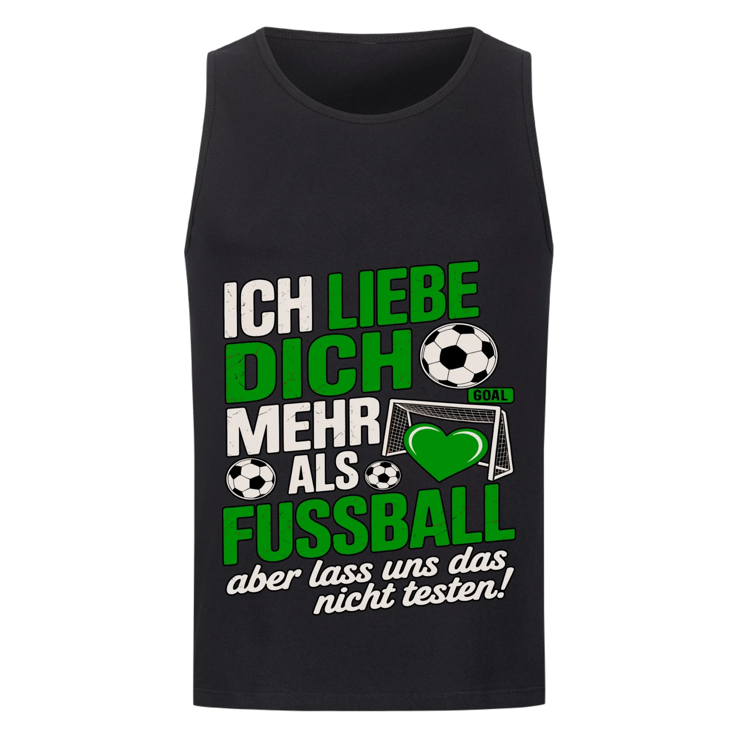 Ich liebe dich mehr als Fussball aber lass uns das nicht testen Tanktop 23