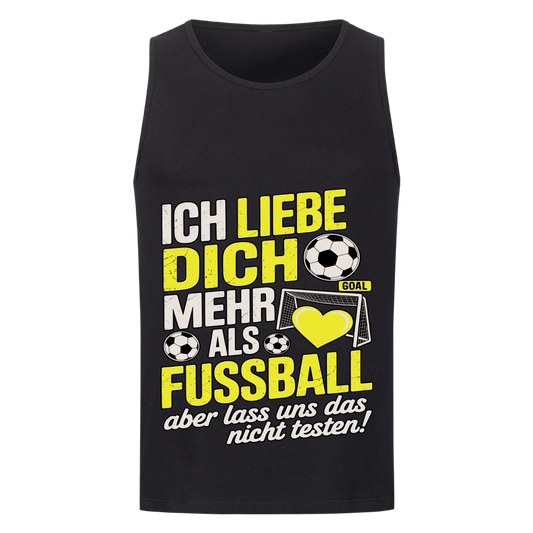 Ich liebe dich mehr als Fussball aber lass uns das nicht testen Tanktop 24