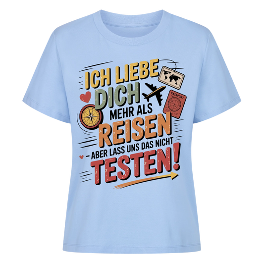 Ich liebe dich mehr als Reisen aber lass uns das nicht testen Lady Shirt 6